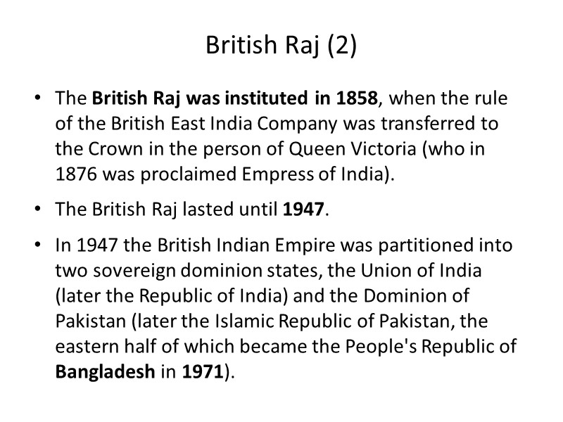 British Raj (2) The British Raj was instituted in 1858, when the rule of